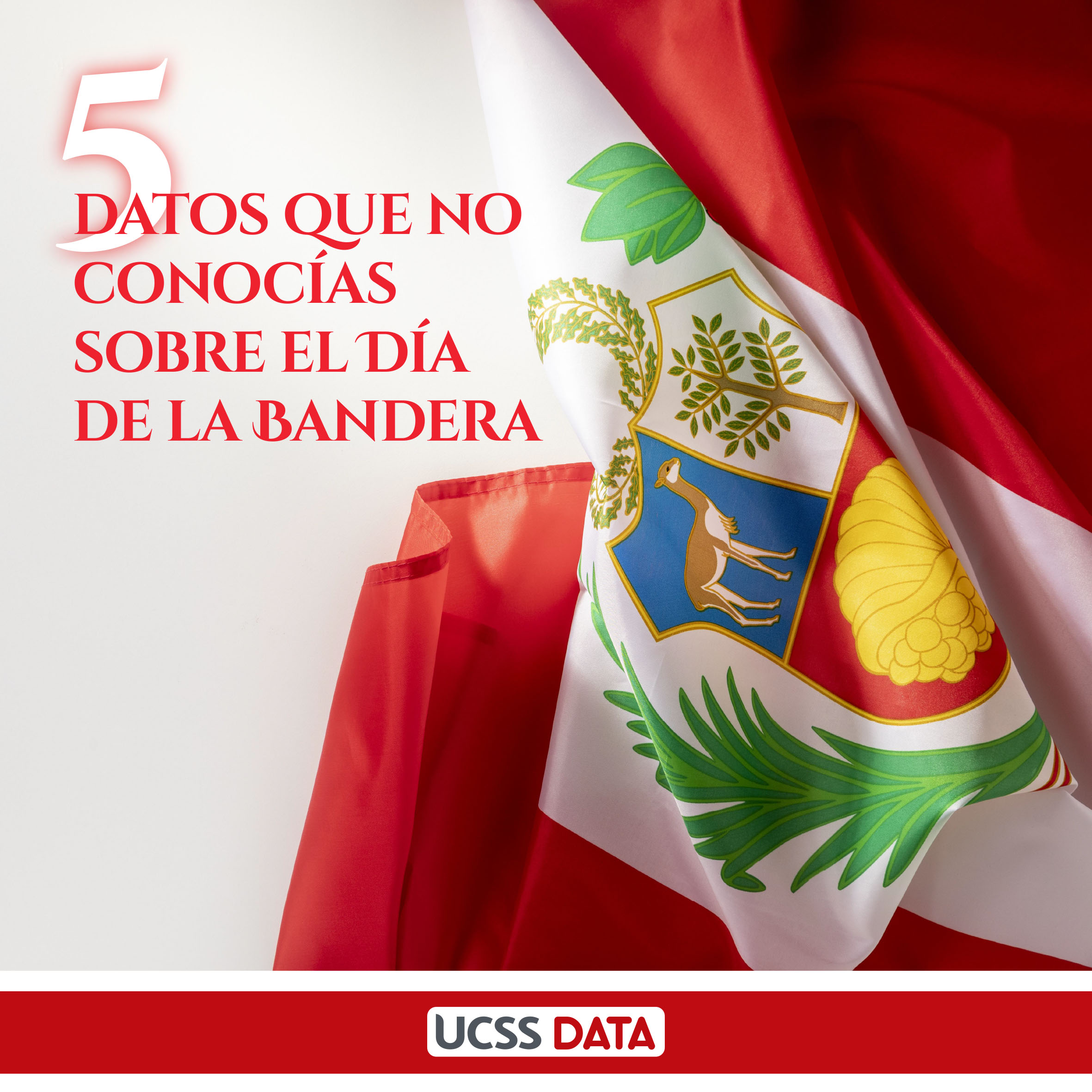 UCSS DATA: Cinco datos que no conocías sobre el Día de la Bandera